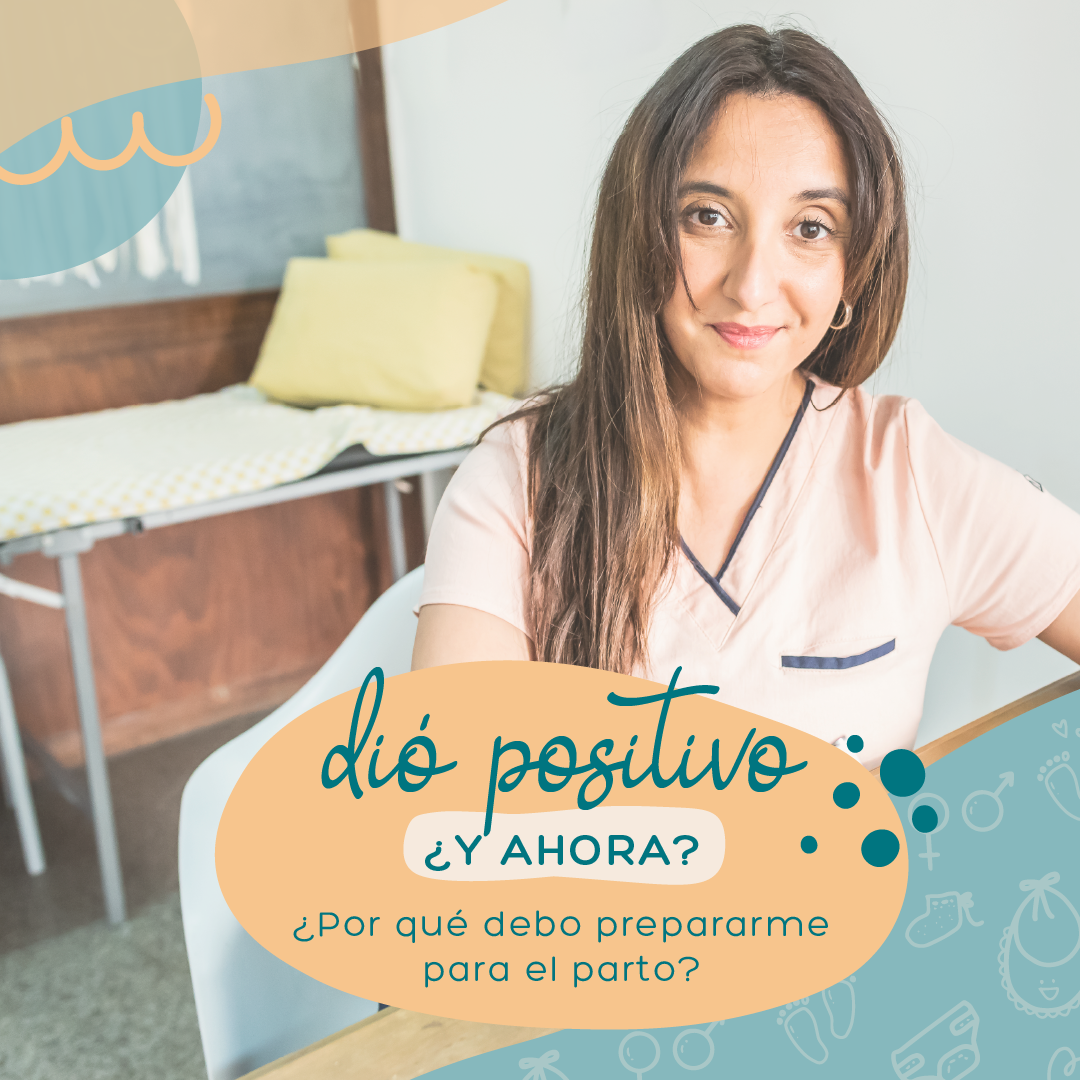 Dio POSITIVO + ¿Y ahora? ¿por qué debo prepararme para el parto?