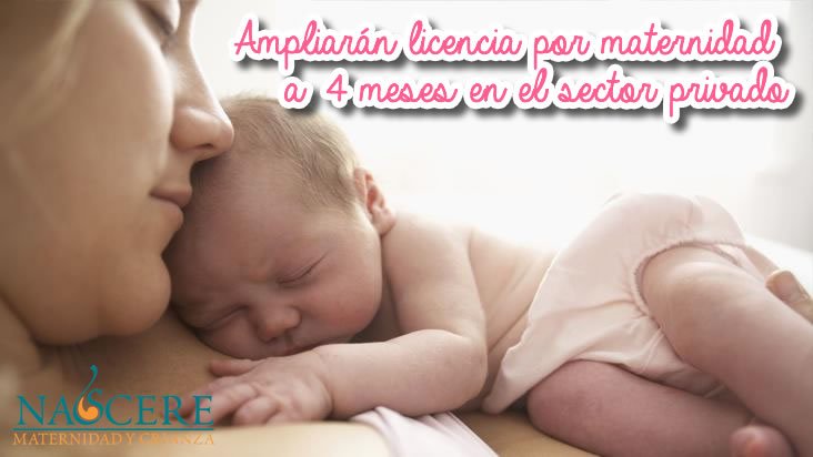 Ampliarán a cuatro meses la licencia por maternidad en el sector privado