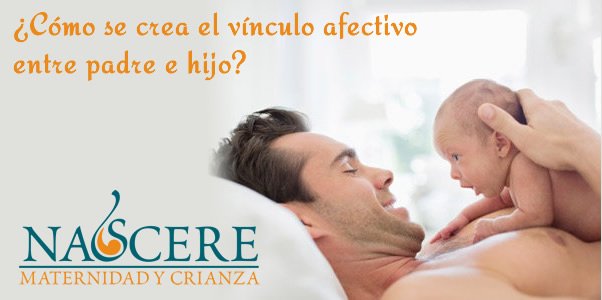 ¿Cómo se crea el vínculo afectivo entre padre e hijo?